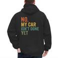 No My Car Isn't Done Yet Garage Car Mechanic Dad Men Men's Hoodie Back Print