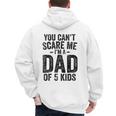 You Can't Scare Me I'm a Dad Of 5 Kids Father's Day Men's Hoodie Back Print