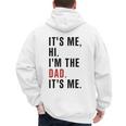 Its Me Hi Im The Dad Its Me Fathers Day Wife Daughter Men's Hoodie Back Print