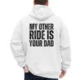 My Other Ride Is Your Dad Best Joke Dad Fathers Day Men's Hoodie Back Print