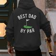 Best Dad By Par Golf Shirt Father's Day Daddy Men's Hoodie Back Print