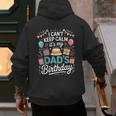 I Can’t Keep Calm It’s My Dad’s Birthday Father's Day Bday Men's Hoodie Back Print