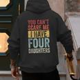 You Can't Scare Me I Have Four Daughters Dad Father Men's Hoodie Back Print