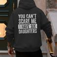 You Can't Scare Me I Have Six Daughters Mom Dad Joke Men's Hoodie Back Print
