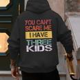 You Can't Scare Me I Have Three Kids Sons Mom Dad Joke Men's Hoodie Back Print
