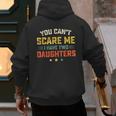 You Can't Scare Me I Have Two Daughters Dad Papa Men's Hoodie Back Print You Can't Scare Me I Have Two Daughters Dad Papa Men's Hoodie Back Print