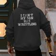 I Can't My Son Has WrestlingShirt Mom Dad Men's Hoodie Back Print