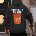 Chuck It In The Fuck It Bucket Meme Sarcastic Garage Dad Men's Hoodie Back Print Chuck It In The Fuck It Bucket Meme Sarcastic Garage Dad Men's Hoodie Back Print