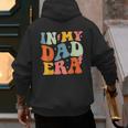 In My Dad Era Groovy Papa Daddy Fathers Day For Men Men's Hoodie Back Print