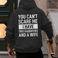 Dad Father You Cant Scare Me I Have Two Daughters And A Wife Men's Hoodie Back Print