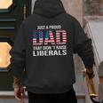 Dad Man Saying Proud Dad That Didn't Raise Liberals Men's Hoodie Back Print Dad Man Saying Proud Dad That Didn't Raise Liberals Men's Hoodie Back Print