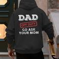 Dad Off Duty Go Ask Your Mom Dad Father Father's Day Men's Hoodie Back Print Dad Off Duty Go Ask Your Mom Dad Father Father's Day Men's Hoodie Back Print