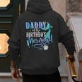 Daddy Of The Birthday Mermaid Family Matching Dad Papa Men's Hoodie Back Print