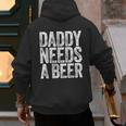 Daddy Needs A Beer Shirt Men Drinking Dad Fathers Day Men's Hoodie Back Print