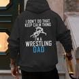 I Dont Do That Keep Calm Things Im a Wrestling Dad Men's Hoodie Back Print