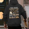 I Never Dreamed I'd Grow Up To Be A Super Sexy Pug Dad Men's Hoodie Back Print I Never Dreamed I'd Grow Up To Be A Super Sexy Pug Dad Men's Hoodie Back Print