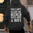 Father Dad Fun You Can´t Scare Me I Have Two Kids And A Wife Men's Hoodie Back Print
