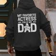 My Favorite Theatre Actress Dad Theatre Dad Theatre Father Men's Hoodie Back Print