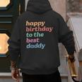 Happy Birthday To The Best Daddy Happy Birthday Dad Men's Hoodie Back Print