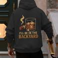 I’Ll Be In The Backyard Cigar Whiskey Dad Bourbon BBQ Summer Men's Hoodie Back Print