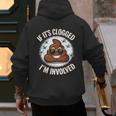 If It's Clogged I'm Involved Toilet Joke Unclog Bathroom Dad Men's Hoodie Back Print
