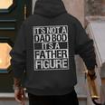 It's Not A Dad Bod It's A Father Figure Fathers Day Dad Men's Hoodie Back Print