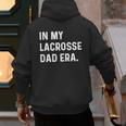 In My Lacrosse Dad Era Midfield Defense Goalie Sport Attack Men's Hoodie Back Print