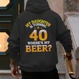 Mom Dad My Daughter Is Turning 40 Years Old Where's My Beer Men's Hoodie Back Print