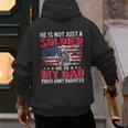He Is Not Just A Solider He Is My Dad Proud Army Daughter Men's Hoodie Back Print