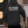 Sarcastic Dad Joke Grandpa Of Course I Talk To Myself Men's Hoodie Back Print
