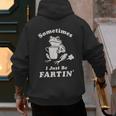 Sometimes I Just Be Farting Dad Husband Boyfriend Men's Hoodie Back Print