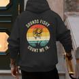 Sounds Fishy Count Me In Dad Grandpa Vintage Fishing Men's Hoodie Back Print
