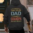I Have Two Titles Dad And Grandpa Father's Day Grandpa Men's Hoodie Back Print