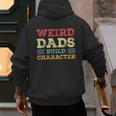 Weird Dads Build Character Vintage Men's Hoodie Back Print Weird Dads Build Character Vintage Men's Hoodie Back Print