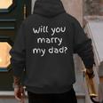 Will You Marry My Dad Marriage Proposal Men's Hoodie Back Print