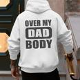 Fathers Day Birthday Over My Dad Body Dad Men's Hoodie Back Print