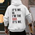 Its Me Hi Im The Dad Its Me Fathers Day Wife Daughter Men's Hoodie Back Print