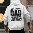 Just A Proud Dad That Didn't Raise Liberals Fun Father's Day Men's Hoodie Back Print