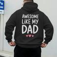 Awesome Like My Dad Shirt Kids Son Daughter Fathers Day Men's Hoodie Back Print