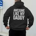 Awesome Like My Daddy Shirt Son Daughter Fathers Day Men's Hoodie Back Print