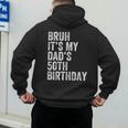 Bruh It's My Dad's 50th Birthday 50 Years Old Dad Men's Hoodie Back Print