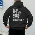 Bruh It's My King Dad's 40th Birthday OMG Crown Happy Men's Hoodie Back Print