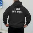 I Make Cute Babies New Mom Dad Joke Men's Hoodie Back Print
