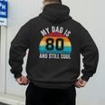 My Dad Is 80 And Still Cool 80th Retro Birthday Dad Daddy Men's Hoodie Back Print