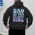 Dad Of The Birthday Girls Teens Kid Family Matching Birthday Men's Hoodie Back Print