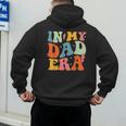 In My Dad Era Groovy Papa Daddy Fathers Day For Men Men's Hoodie Back Print