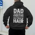 Dad The Man Who Has Everything Except A Full Head Of Hair Men's Hoodie Back Print