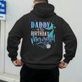 Daddy Of The Birthday Mermaid Family Matching Dad Papa Men's Hoodie Back Print