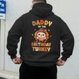 Daddy Of The Birthday Turkey Family 1st Birthday Boy Men's Hoodie Back Print Daddy Of The Birthday Turkey Family 1st Birthday Boy Men's Hoodie Back Print