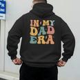 Groovy In My Dad Era Dad Father's Day Men's Hoodie Back Print